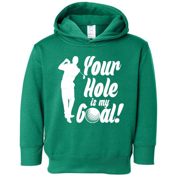 Funny Golfing Your Hole Is My Goal Toddler Hoodie