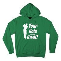 Funny Golfing Your Hole Is My Goal Tall Hoodie