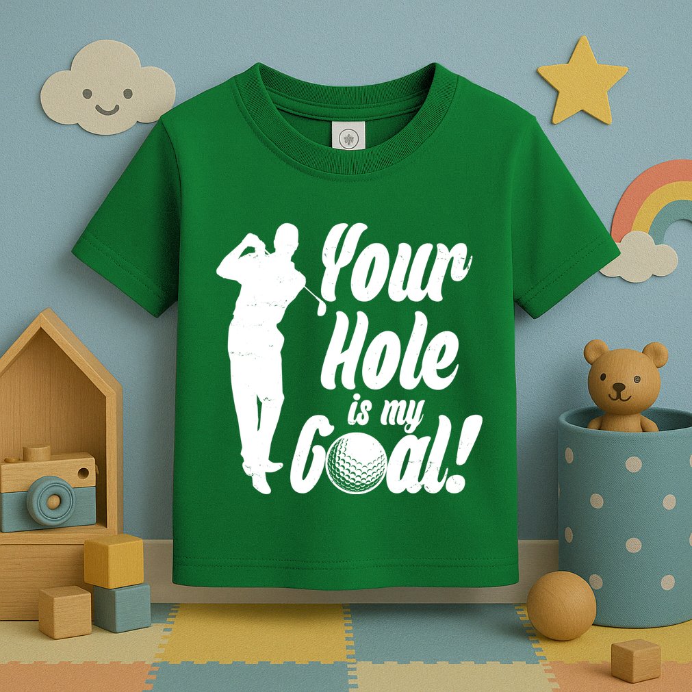 Funny Golfing Your Hole Is My Goal Toddler T-Shirt