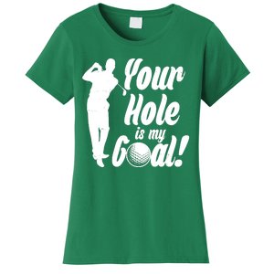 Funny Golfing Your Hole Is My Goal Women's T-Shirt