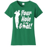 Funny Golfing Your Hole Is My Goal Women's T-Shirt