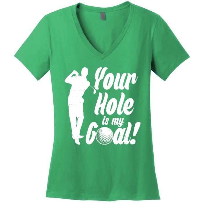 Funny Golfing Your Hole Is My Goal Women's V-Neck T-Shirt