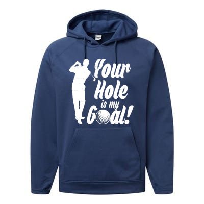 Funny Golfing Your Hole Is My Goal Performance Fleece Hoodie