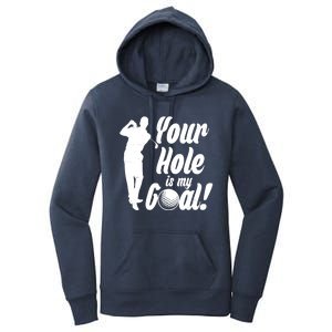 Funny Golfing Your Hole Is My Goal Women's Pullover Hoodie