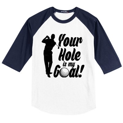 Funny Golfing Your Hole Is My Goal Baseball Sleeve Shirt