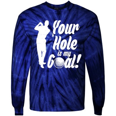 Funny Golfing Your Hole Is My Goal Tie-Dye Long Sleeve Shirt