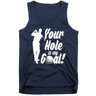 Funny Golfing Your Hole Is My Goal Tank Top