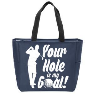 Funny Golfing Your Hole Is My Goal Zip Tote Bag