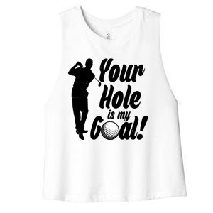 Funny Golfing Your Hole Is My Goal Women's Racerback Cropped Tank