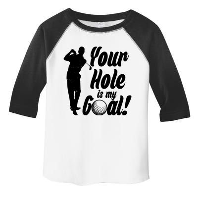 Funny Golfing Your Hole Is My Goal Toddler Fine Jersey T-Shirt