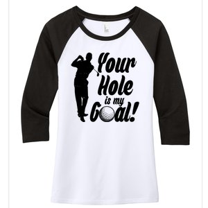 Funny Golfing Your Hole Is My Goal Women's Tri-Blend 3/4-Sleeve Raglan Shirt