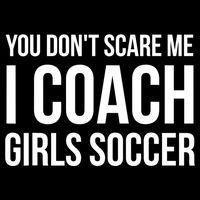 Funny Gift You Don't Scare Me I Coach Girls Soccer Funny Gift Impact Tech Backpack