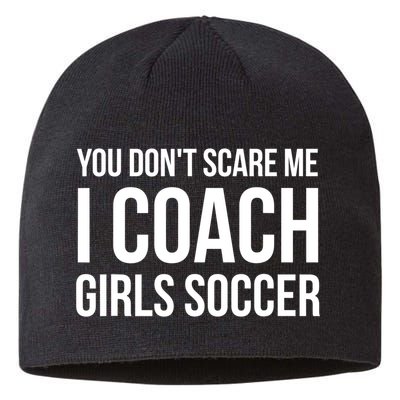 Funny Gift You Don't Scare Me I Coach Girls Soccer Funny Gift Sustainable Beanie