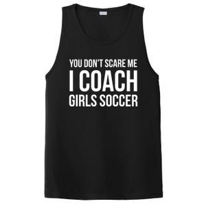 Funny Gift You Don't Scare Me I Coach Girls Soccer Funny Gift PosiCharge Competitor Tank