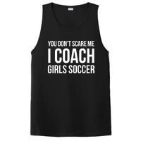 Funny Gift You Don't Scare Me I Coach Girls Soccer Funny Gift PosiCharge Competitor Tank