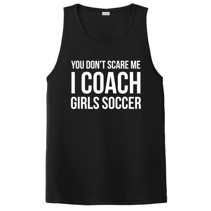 Funny Gift You Don't Scare Me I Coach Girls Soccer Funny Gift PosiCharge Competitor Tank