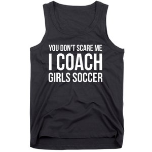 Funny Gift You Don't Scare Me I Coach Girls Soccer Funny Gift Tank Top