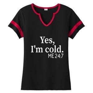 Funny Gift Yes I'm Cold Me 24 7 Always Cold Literally Freezing Funny Gift Ladies Halftime Notch Neck Tee