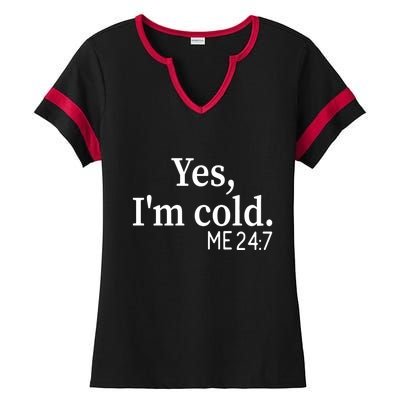 Funny Gift Yes I'm Cold Me 24 7 Always Cold Literally Freezing Funny Gift Ladies Halftime Notch Neck Tee