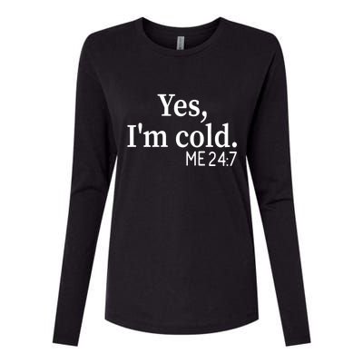 Funny Gift Yes I'm Cold Me 24 7 Always Cold Literally Freezing Funny Gift Womens Cotton Relaxed Long Sleeve T-Shirt