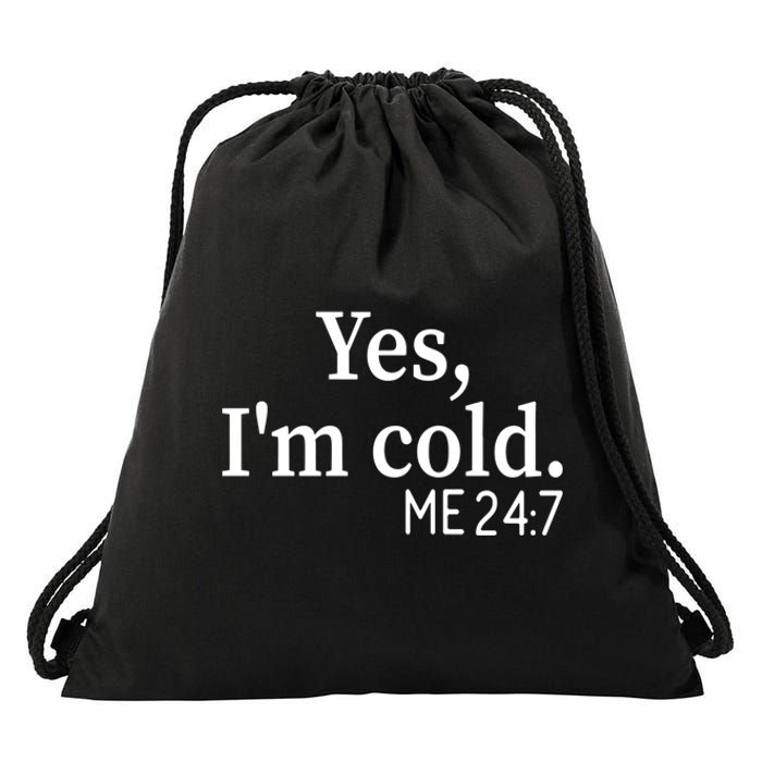 Funny Gift Yes I'm Cold Me 24 7 Always Cold Literally Freezing Funny Gift Drawstring Bag