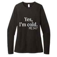 Funny Gift Yes I'm Cold Me 24 7 Always Cold Literally Freezing Funny Gift Womens CVC Long Sleeve Shirt