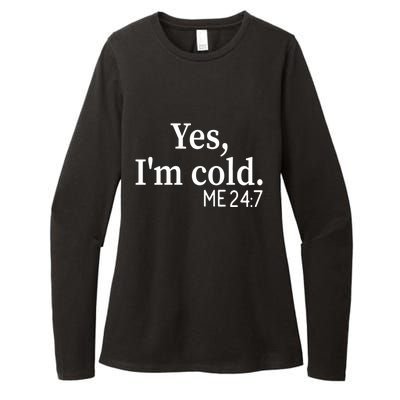 Funny Gift Yes I'm Cold Me 24 7 Always Cold Literally Freezing Funny Gift Womens CVC Long Sleeve Shirt