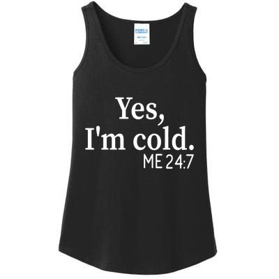 Funny Gift Yes I'm Cold Me 24 7 Always Cold Literally Freezing Funny Gift Ladies Essential Tank