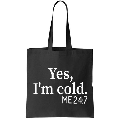 Funny Gift Yes I'm Cold Me 24 7 Always Cold Literally Freezing Funny Gift Bag