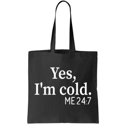 Funny Gift Yes I'm Cold Me 24 7 Always Cold Literally Freezing Funny Gift Tote Bag