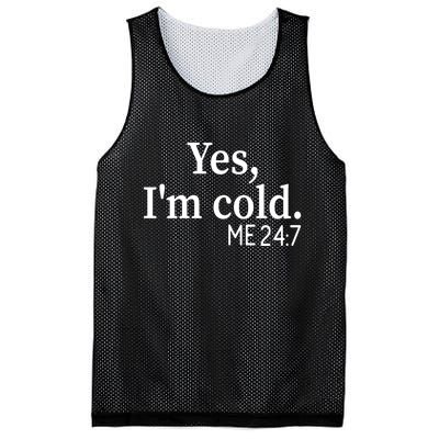 Funny Gift Yes I'm Cold Me 24 7 Always Cold Literally Freezing Funny Gift Mesh Reversible Basketball Jersey Tank