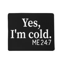 Funny Gift Yes I'm Cold Me 24 7 Always Cold Literally Freezing Funny Gift Mousepad