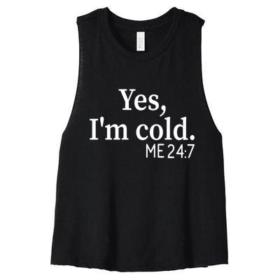 Funny Gift Yes I'm Cold Me 24 7 Always Cold Literally Freezing Funny Gift Women's Racerback Cropped Tank