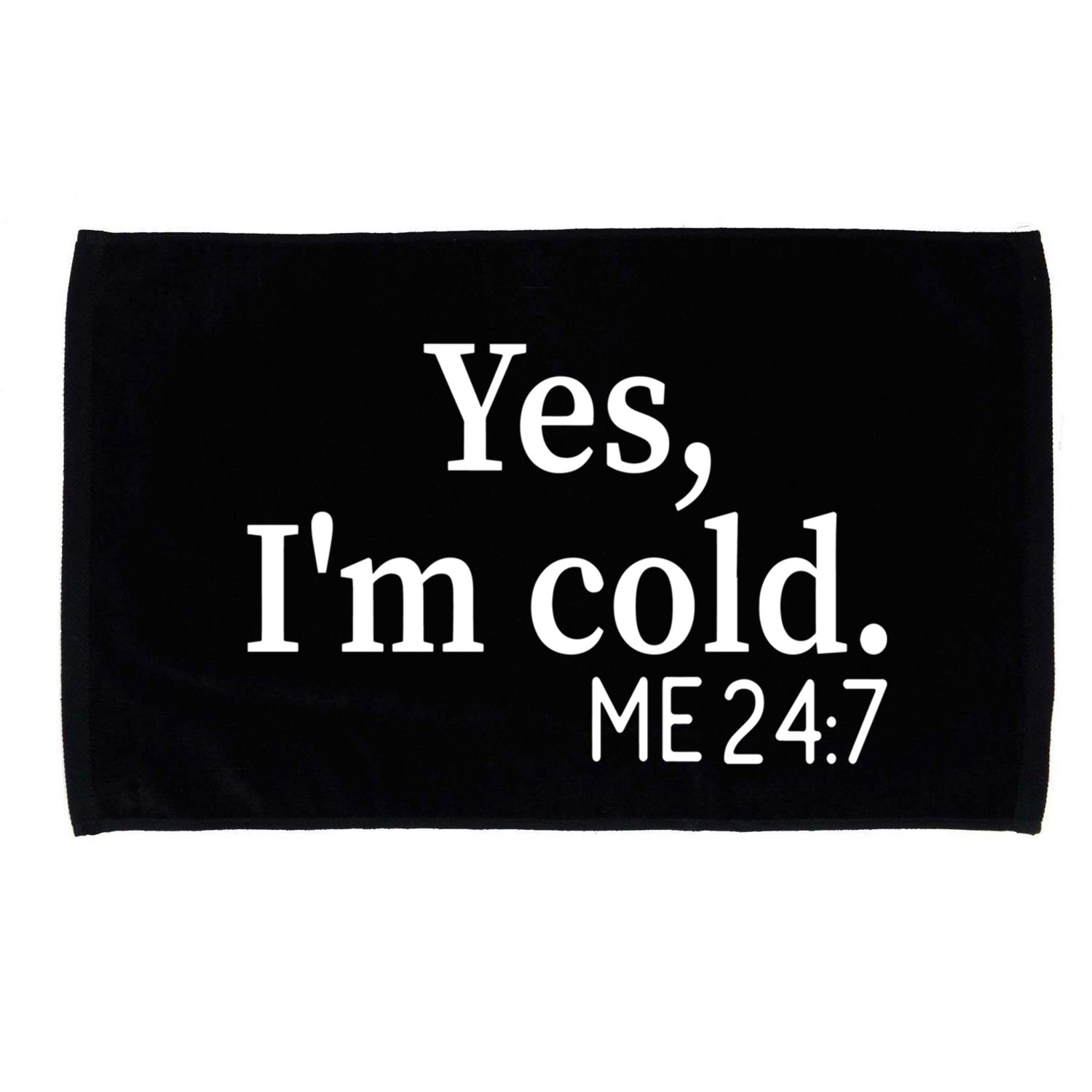 Funny Gift Yes I'm Cold Me 24 7 Always Cold Literally Freezing Funny Gift Microfiber Hand Towel
