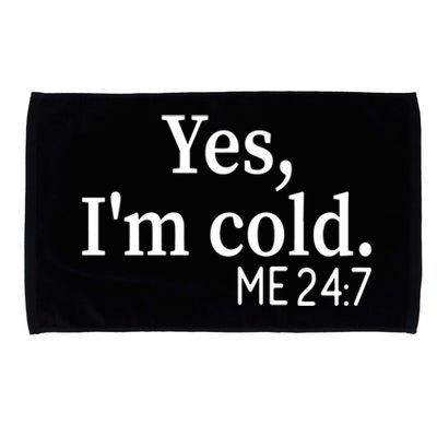 Funny Gift Yes I'm Cold Me 24 7 Always Cold Literally Freezing Funny Gift Microfiber Hand Towel