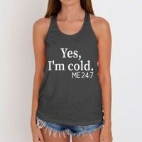 Funny Gift Yes I'm Cold Me 24 7 Always Cold Literally Freezing Funny Gift Women's Knotted Racerback Tank