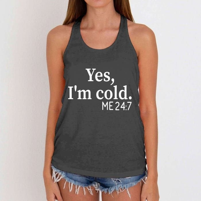 Funny Gift Yes I'm Cold Me 24 7 Always Cold Literally Freezing Funny Gift Women's Knotted Racerback Tank