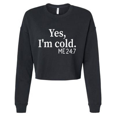 Funny Gift Yes I'm Cold Me 24 7 Always Cold Literally Freezing Funny Gift Cropped Pullover Crew