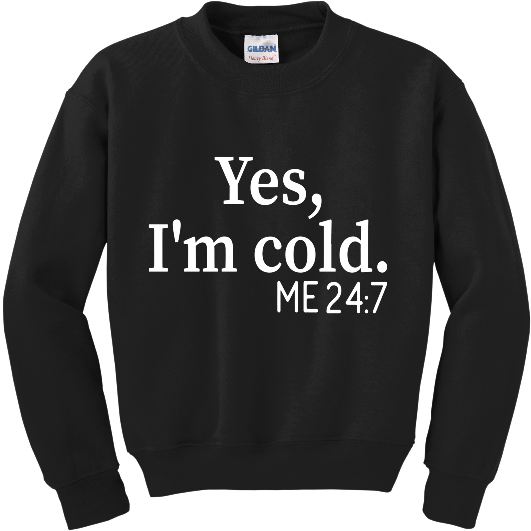 Funny Gift Yes I'm Cold Me 24 7 Always Cold Literally Freezing Funny Gift Kids Sweatshirt