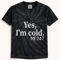 Funny Gift Yes I'm Cold Me 24 7 Always Cold Literally Freezing Funny Gift Kids Tie-Dye T-Shirt