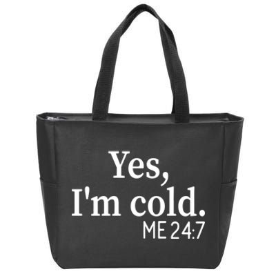 Funny Gift Yes I'm Cold Me 24 7 Always Cold Literally Freezing Funny Gift Zip Tote Bag