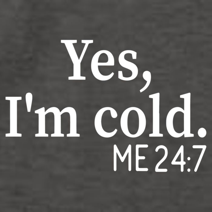 Funny Gift Yes I'm Cold Me 24 7 Always Cold Literally Freezing Funny Gift Vector Backpack
