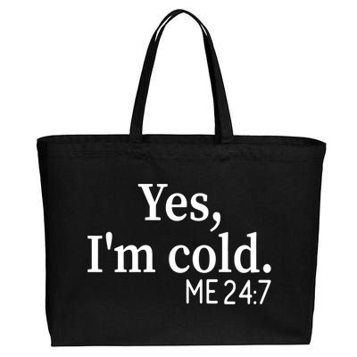 Funny Gift Yes I'm Cold Me 24 7 Always Cold Literally Freezing Funny Gift Cotton Canvas Jumbo Tote