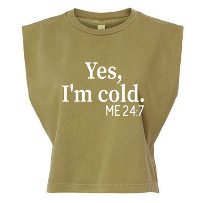 Funny Gift Yes I'm Cold Me 24 7 Always Cold Literally Freezing Funny Gift Garment-Dyed Women's Muscle Tee