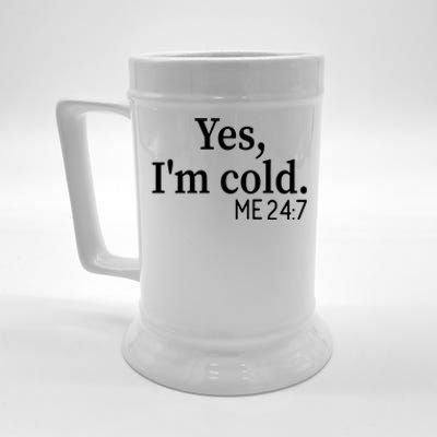 Funny Gift Yes I'm Cold Me 24 7 Always Cold Literally Freezing Funny Gift Beer Stein