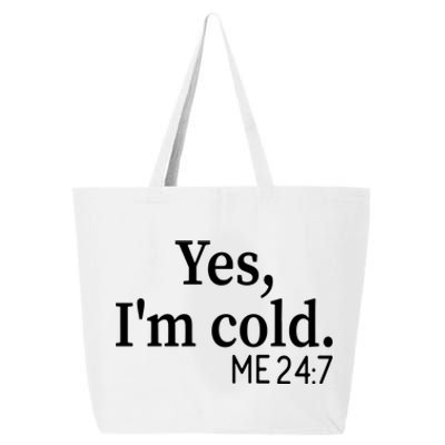 Funny Gift Yes I'm Cold Me 24 7 Always Cold Literally Freezing Funny Gift 25L Jumbo Tote