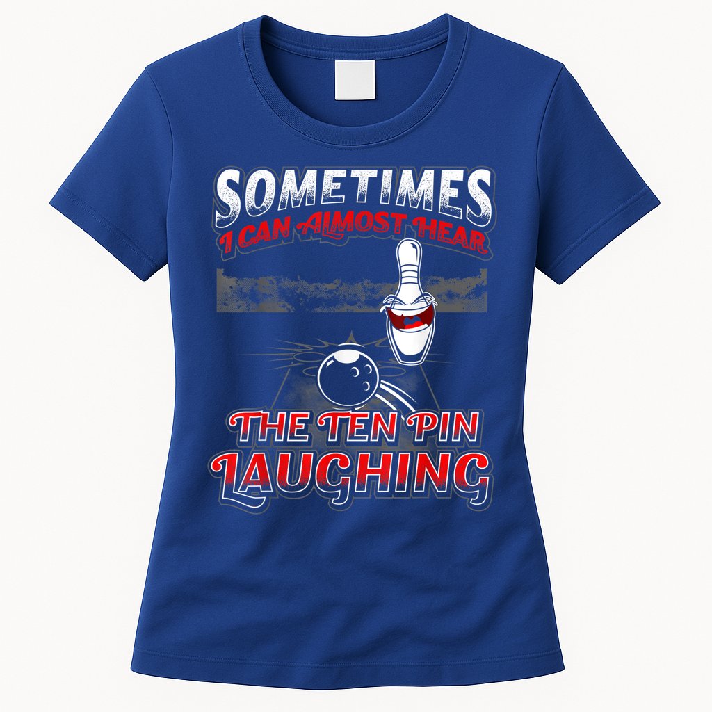 Funny Hear 10 Pin Laughing Gift Funny Bowling Gift Womens T-Shirt