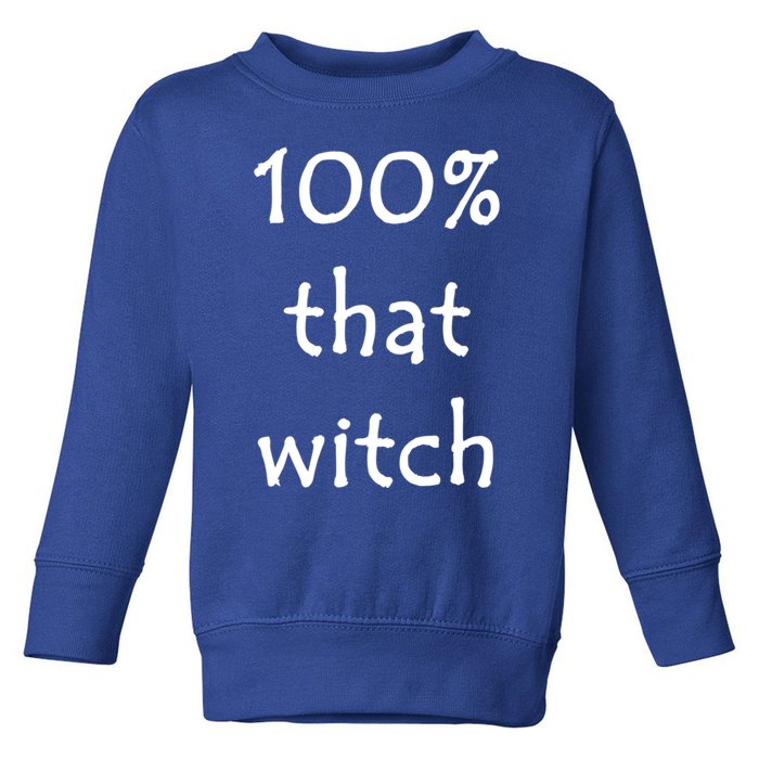 Funny Halloween 100% That Witch Gift Toddler Sweatshirt