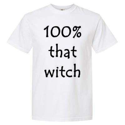 Funny Halloween 100% That Witch Gift Garment-Dyed Heavyweight T-Shirt