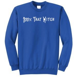 Funny Halloween 100% That Witch Gift Tall Sweatshirt